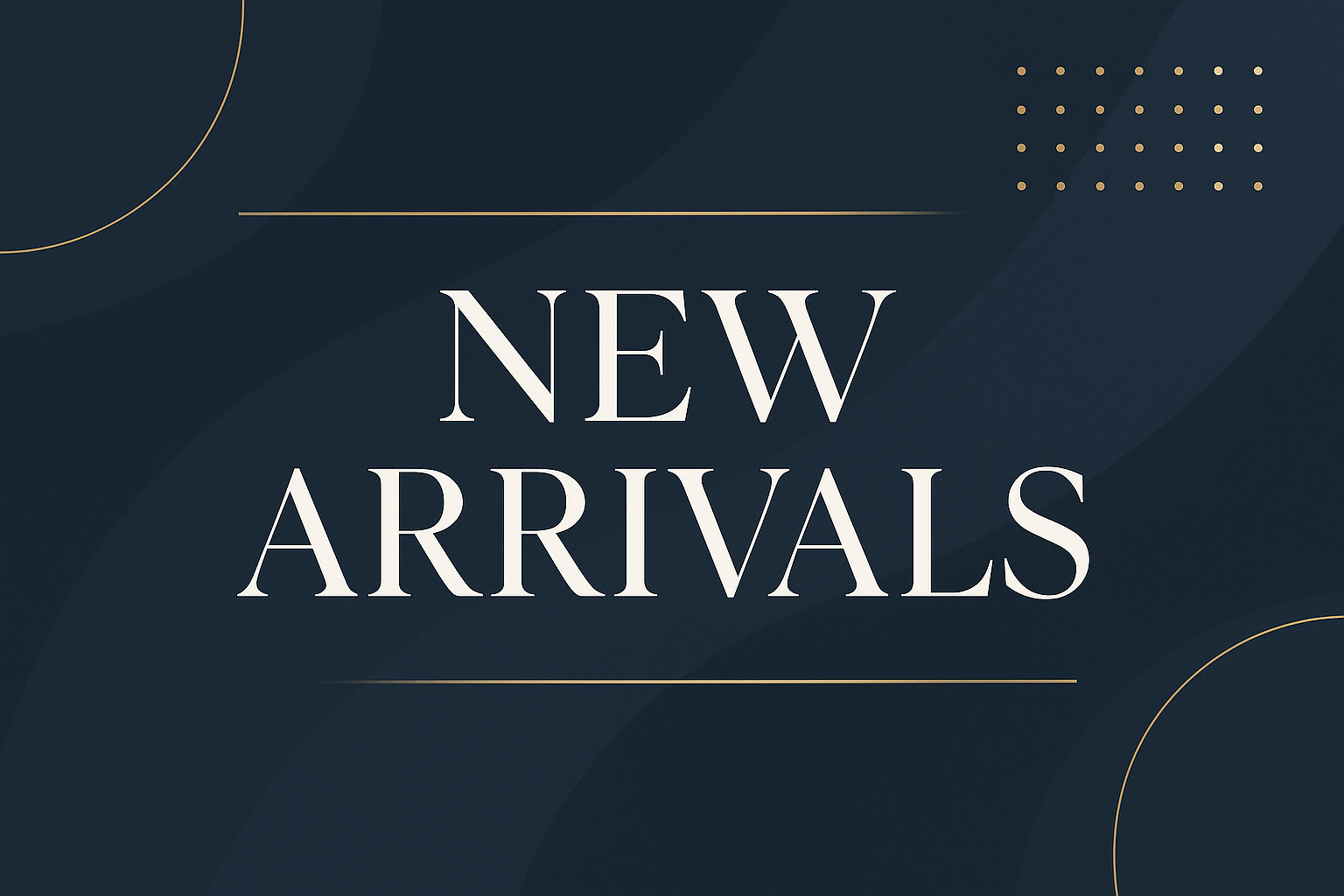 new arrivals